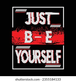 just be yourself, slogan tee typography graphic design for print t shirt illustration vector