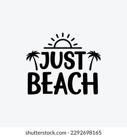 Just Beach. Summer t shirt design vector illustration. Summer quotes t shirt design