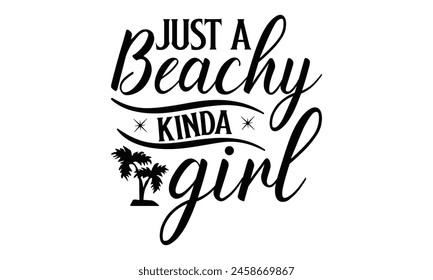  Just a beachy kinda girl  on white background,Instant Digital Download. Illustration for prints on t-shirt and bags, posters 