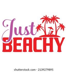 Just beachy,T shirt design ,Vector file.