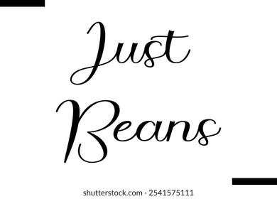 Just beans Stylish Typography Text On White Background