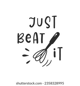 Just beat it. Hand drawn vector illustration. For badges, labels, logo, bakery, street festival, farmers market, country fair, shop, kitchen classes, cafe, food studio