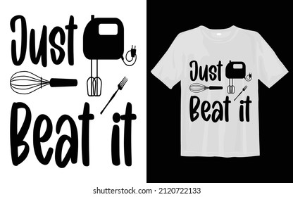 Just Beat It, Kitchen Svg T-shirt Desing