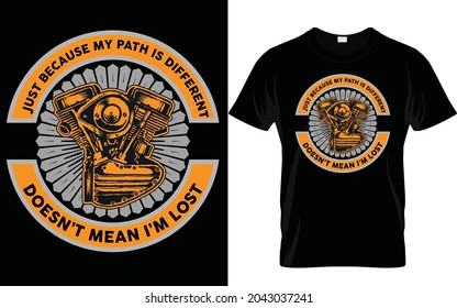 Just Because My path is different Biker t shirt