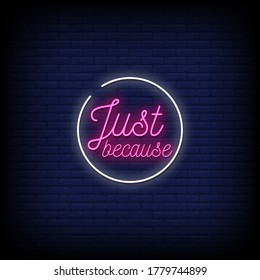 Just Because Neon Signs Style Text Vector