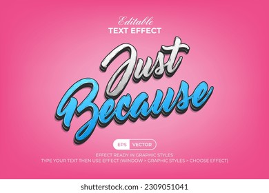 Just Because Quote Text Effect Sticker Style. Editable Text Effect.