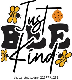 Just Bee Kind svg ,Bee svg Design, Bee svg bundle
