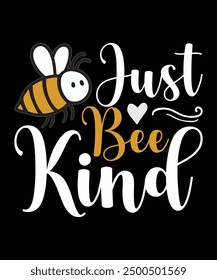 Just bee kind bee t shirt design vector. illustration