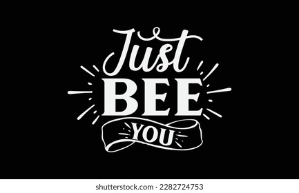 Just bee you svg ,Positivity design, Positivity Svg design