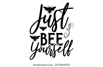   Just Bee Yourself Lettering design for greeting banners, Mouse Pads, Prints, Cards and Posters, Mugs, Notebooks, Floor Pillows and T-shirt prints design.