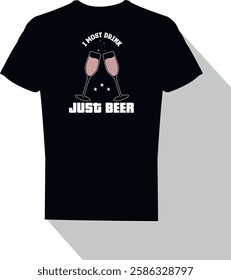 Just beer I most drink, modern beer concept black t-shirt design with bubble wine glass vector
