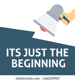 ITS JUST THE BEGINNING Announcement. Hand Holding Megaphone With Speech Bubble. Flat Vector Illustration
