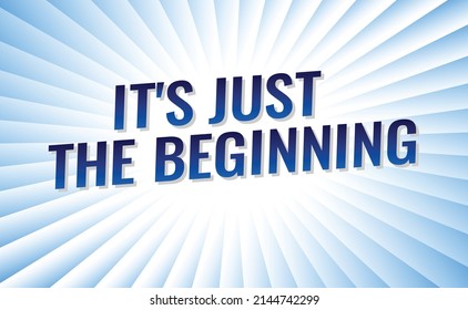 its just the beginning concept vector illustration with blue modern futuristic 3d style for landing page template ui web mobile app poster banner flyer background gift card coupon label wallpaper