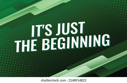 its just the beginning concept vector illustration with green modern futuristic 3d style for landing page template ui web mobile app poster banner flyer background gift card coupon label wallpaper