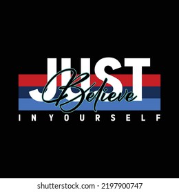Just beliave in yourself slogan typography for t shirt print