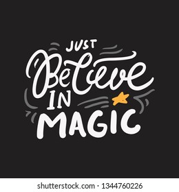 Just believe in magic. Magic quotes set for your design: posters, cards. Hand lettering illustrations