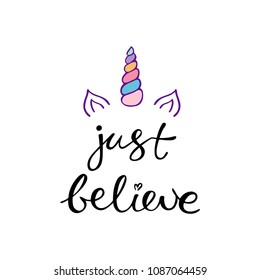 Just believe phrase about unicorn. Vector illustration.