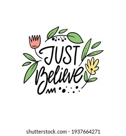 Just Believe phrase. Colorful motivation lettering phrase. Vector illustration.