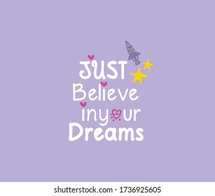 just believe in you dreams