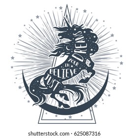 Just believe in your dreams. Magic unicorn silhouette with inspirational quote. Abstract geometric mystical symbol.Tribal fantasy hipster print for t-shirt, tattoo design. Ethnic decor.