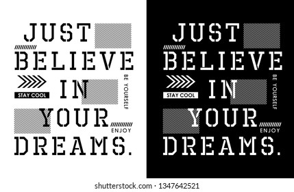 Just believe in your dreams typography Quotes for printing on t-shirts and other uses, vector image