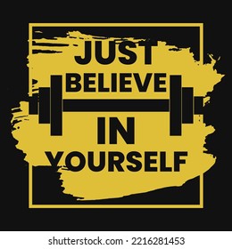 Just Believe In Yourself Gym Tshirt Design