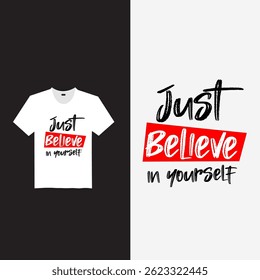 Just Believe In yourself motivational typography t shirt design