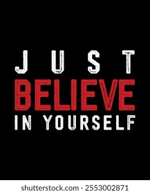 just believe in yourself t-shirt design