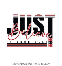 Just believe in yourself typography quotes black t shirt design. Motivational, inspiration T shirt Design Vector. typography t-shirt design, poster, print ready vector illustration.