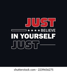 Just believe in yourself typography t shirt artwork design