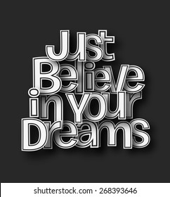 Just Belive in your dreams text made of 3d vector design element.