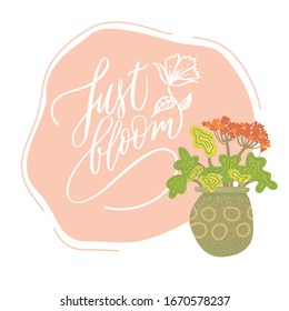 Just bloom - motivational, inspirational quote, hand-written text, lettering, vector illustration isolated on background. Just Bloom inspirational lettering, calligraphy, hand-written text