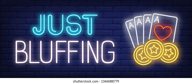 Just bluffing neon text with four aces and star casino chips. Gambling and poker club design. Night bright neon sign, colorful billboard, light banner. Vector illustration in neon style.