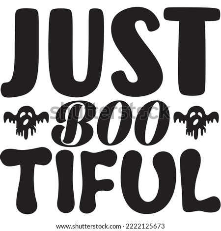 Just Boo Tiful T-shirt Design Vector File.