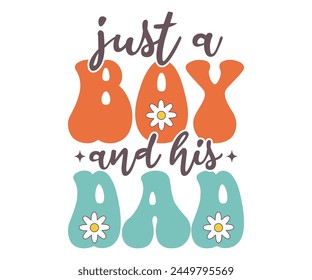 Just a boy and his dad Retro T-shirt, Retro Father's Day, Father's Day, Funny Dad, Dad Quotes, Retro Papa, Groovy Dad, Cut File For Cricut And Silhouette