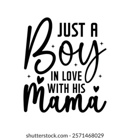 Just A Boy In Love With His Mama Typography T-Shirt Design Vector, Valentine gift, Valetines Day Typography Shirt, Valentine’s Day Digital Design, Happy valentines day
