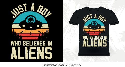 Just A Boy Who Believes In Aliens Funny Retro Vintage UFO Alien T-shirt Design