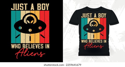 Just A Boy Who Believes In Aliens Funny Retro Vintage UFO Alien T-shirt Design