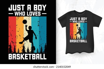 Just A Boy Who Loves Basketball Sports Retro Vintage Sunset Basketball Player T-Shirt Design