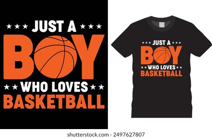 Just a boy who loves basketball typography vector graphic t shirt design template. Basketball Player t shirts, Basketball sport shirt, American basketball t shirt, motivational quote t shirt design