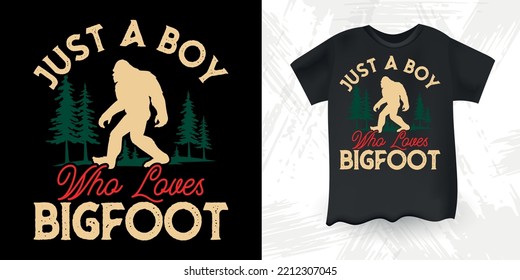 Just A Boy Who Loves Bigfoot Funny Bigfoot Sasquatch Vintage Bigfoot T-Shirt Design