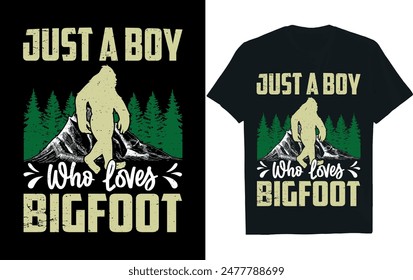 just a boy who loves bigfoot . bigfoot t-shirt design