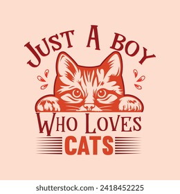 Just A boy Who Loves Cats T-Shirt Designs high-quality, unique designs for men and women new favorite Cat Lover t-shirt today!