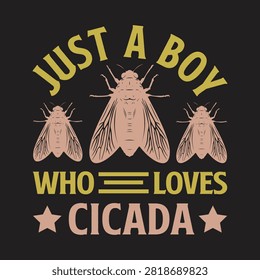 Just a boy who loves cicadas funny graphic design with entomology wildlife typography outdoors creature periodical collection illustration naturelover collecting minimalist statement