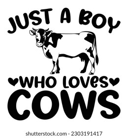 Just a Boy who loves Cows, Cows Vector, Love Vector, Funny Svg svg