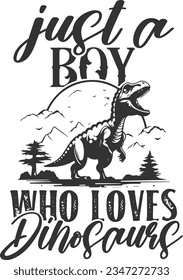 Just A Boy Who Loves Dinosaurs - Dinosaur Design