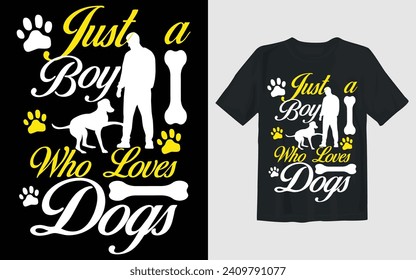 Just a Boy who loves Dogs Vector premium t shirt design