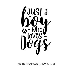 Just A Boy Who Loves Dogs, Groovy Dog Mom, Pet Mom fur mom Cute Dog quotes cut files, Funny Dog Quotes Designs