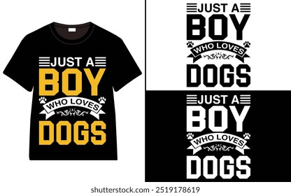 Just a Boy Who Loves Dogs T-Shirt Design, dog quotes t-shirt, Typography t-shirt design, Dog Lover T-Shirt Design