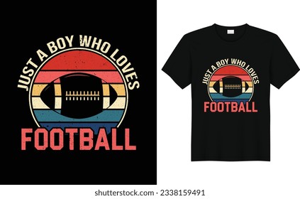 Just a Boy Who Loves Football,American Football T Shirt Design